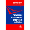 Why soccer  is so important  for European  politicians